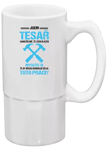 Půllitr Samozřejmě, že jsem blázen - tesař