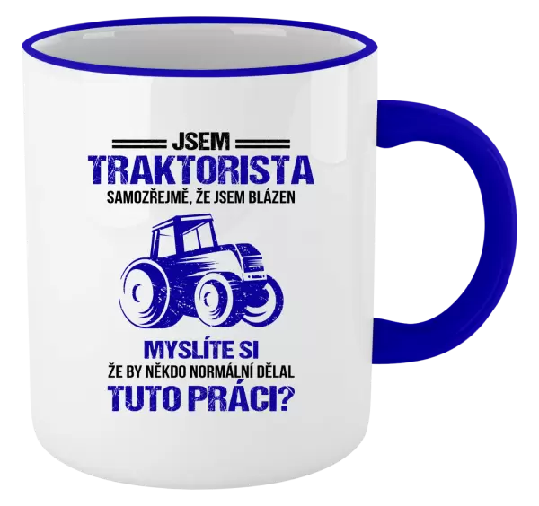 Hrnek Samozřejmě, že jsem blázen - traktorista