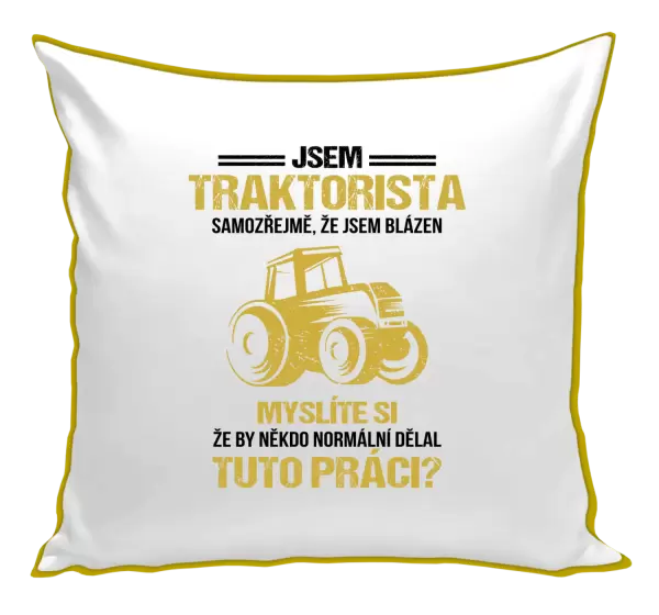 Polštář Samozřejmě, že jsem blázen - traktorista