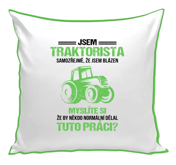 Polštář Samozřejmě, že jsem blázen - traktorista