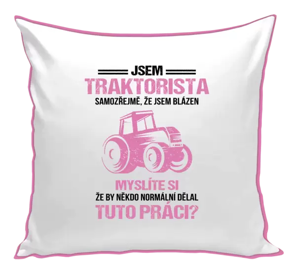 Polštář Samozřejmě, že jsem blázen - traktorista