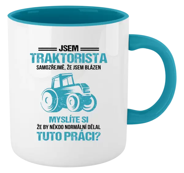 Hrnek Samozřejmě, že jsem blázen - traktorista