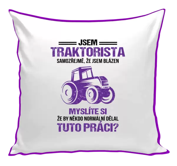 Polštář Samozřejmě, že jsem blázen - traktorista