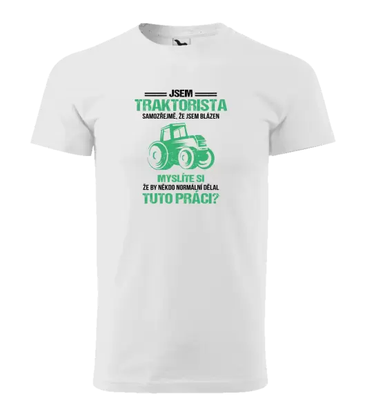 Pánské tričko Samozřejmě, že jsem blázen - traktorista
