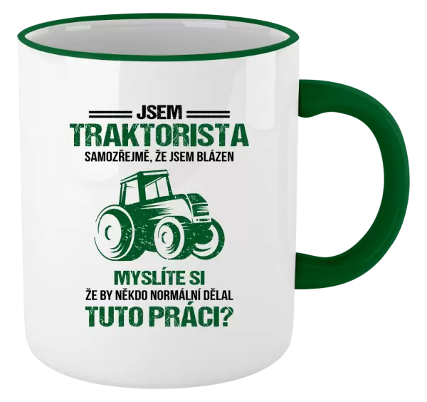 Hrnek Samozřejmě, že jsem blázen - traktorista