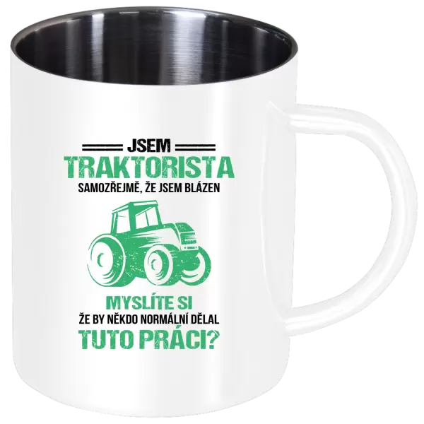 Nerezový hrnek Samozřejmě, že jsem blázen - traktorista