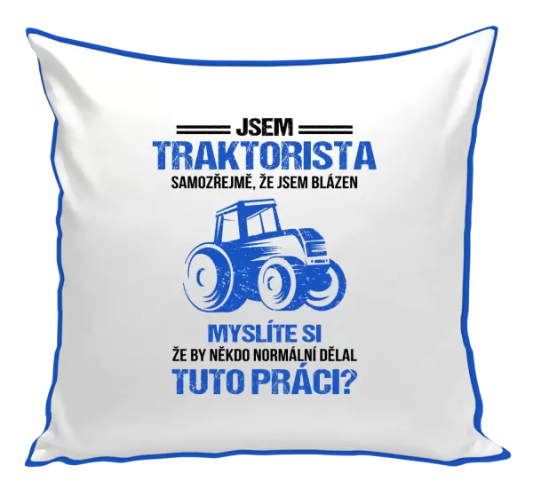Polštář Samozřejmě, že jsem blázen - traktorista