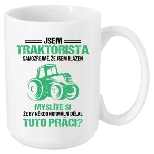 Hrnek Samozřejmě, že jsem blázen - traktorista
