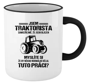 Hrnek Samozřejmě, že jsem blázen - traktorista