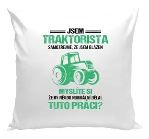 Polštář Samozřejmě, že jsem blázen - traktorista
