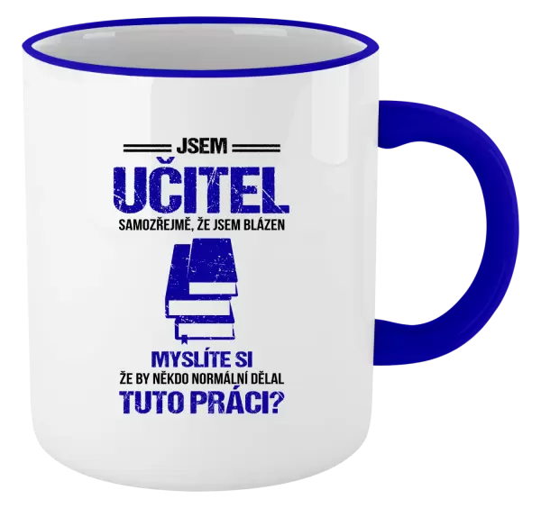 Hrnek Samozřejmě, že jsem blázen - učitel