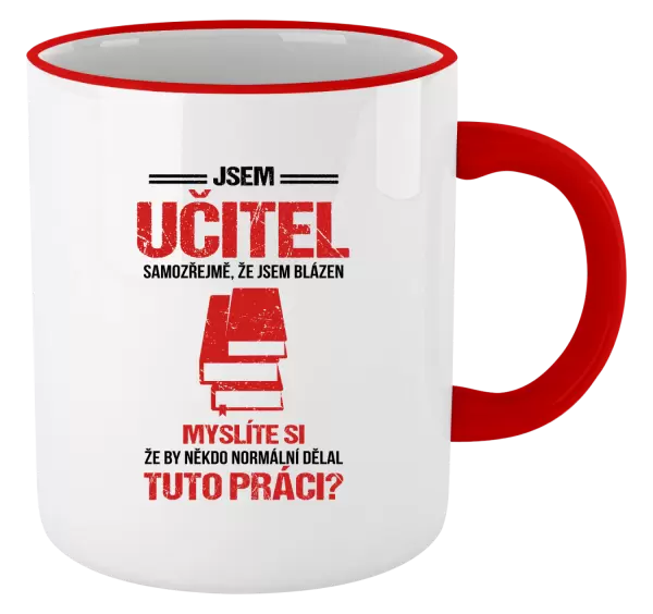 Hrnek Samozřejmě, že jsem blázen - učitel