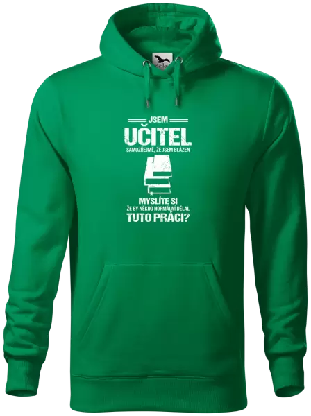 Pánská mikina Samozřejmě, že jsem blázen - učitel