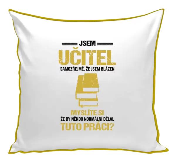 Polštář Samozřejmě, že jsem blázen - učitel