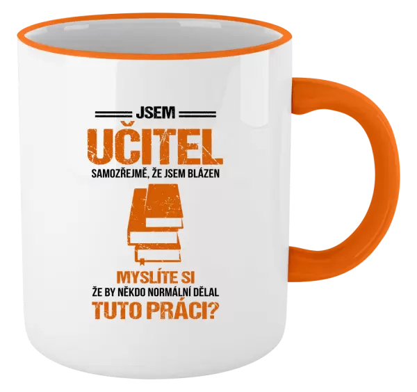 Hrnek Samozřejmě, že jsem blázen - učitel