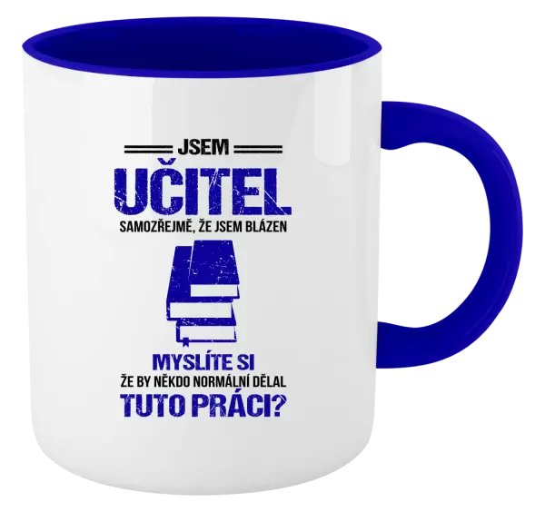 Hrnek Samozřejmě, že jsem blázen - učitel