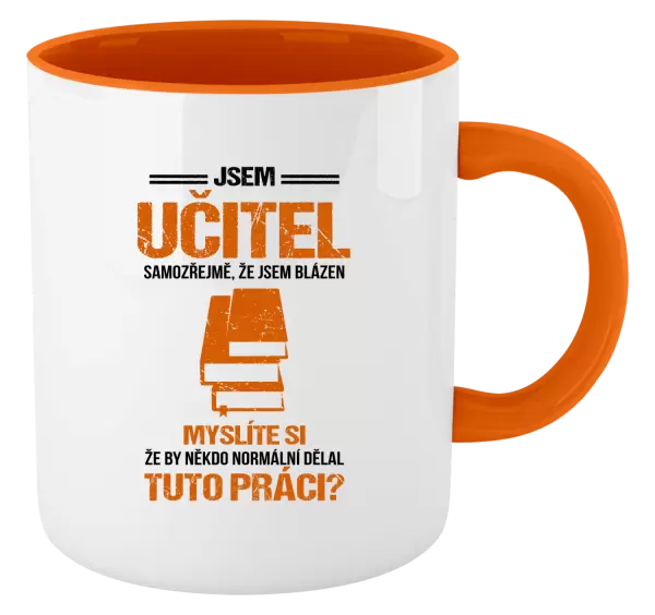 Hrnek Samozřejmě, že jsem blázen - učitel