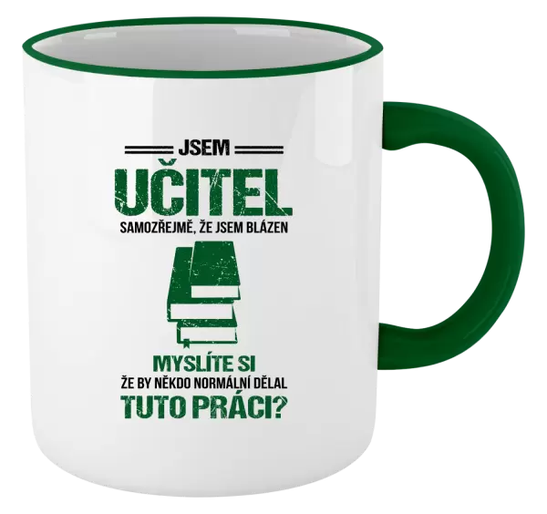 Hrnek Samozřejmě, že jsem blázen - učitel