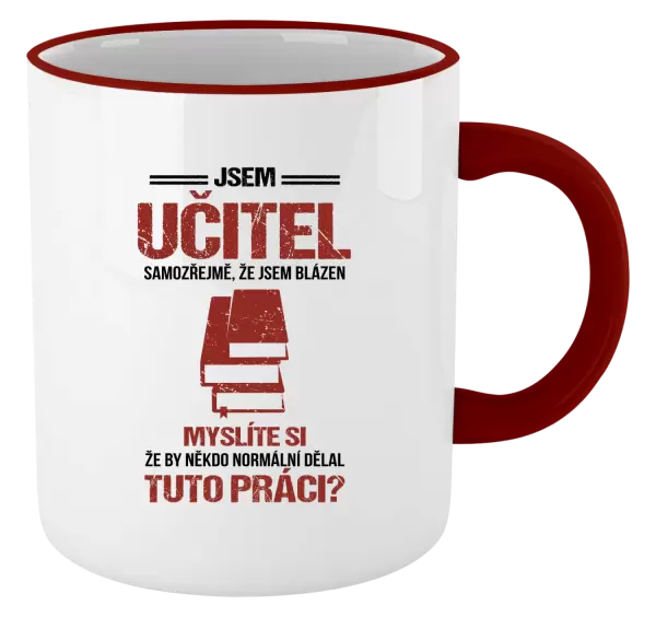 Hrnek Samozřejmě, že jsem blázen - učitel