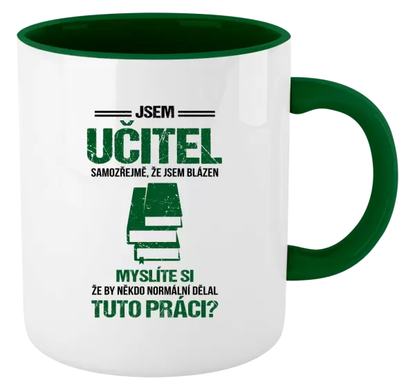 Hrnek Samozřejmě, že jsem blázen - učitel