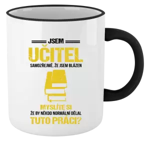 Hrnek Samozřejmě, že jsem blázen - učitel