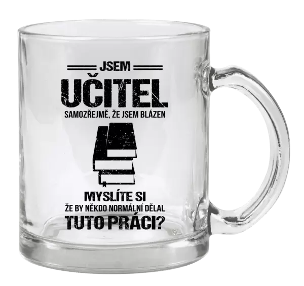 Hrnek Samozřejmě, že jsem blázen - učitel