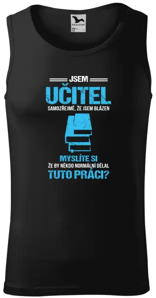 Pánské tílko Samozřejmě, že jsem blázen - učitel