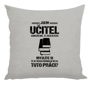 Polštář Samozřejmě, že jsem blázen - učitel