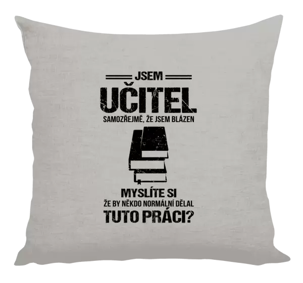 Polštář Samozřejmě, že jsem blázen - učitel