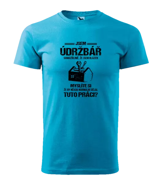 Pánské tričko Samozřejmě, že jsem blázen - údržbář