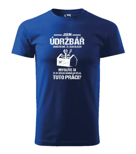 Pánské tričko Samozřejmě, že jsem blázen - údržbář