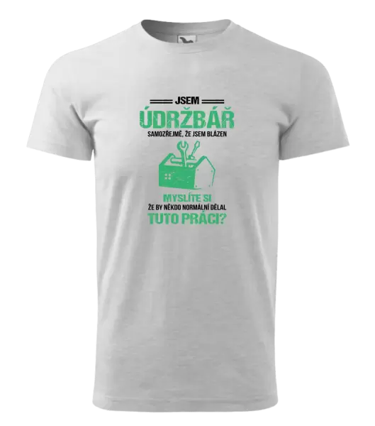 Pánské tričko Samozřejmě, že jsem blázen - údržbář