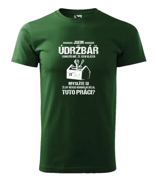 Pánské tričko Samozřejmě, že jsem blázen - údržbář