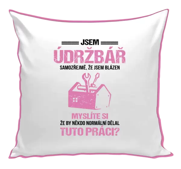 Polštář Samozřejmě, že jsem blázen - údržbář