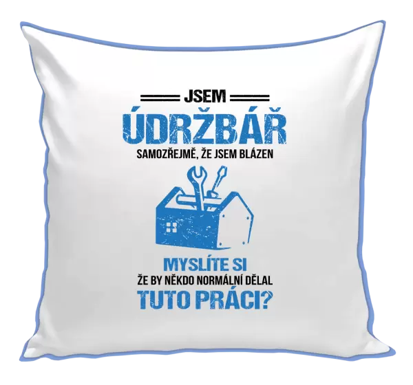 Polštář Samozřejmě, že jsem blázen - údržbář