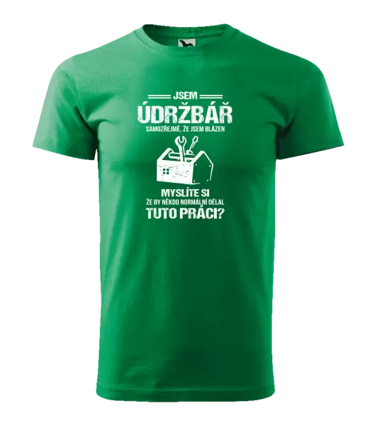 Pánské tričko Samozřejmě, že jsem blázen - údržbář