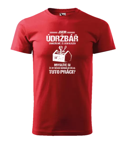 Pánské tričko Samozřejmě, že jsem blázen - údržbář
