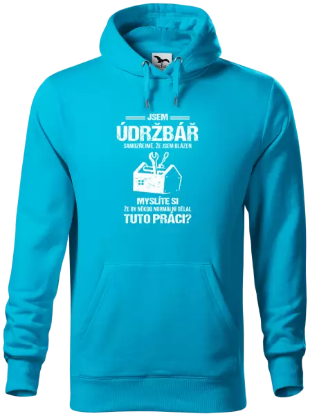 Pánská mikina Samozřejmě, že jsem blázen - údržbář