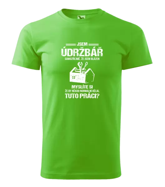 Pánské tričko Samozřejmě, že jsem blázen - údržbář