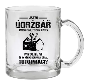 Hrnek Samozřejmě, že jsem blázen - údržbář