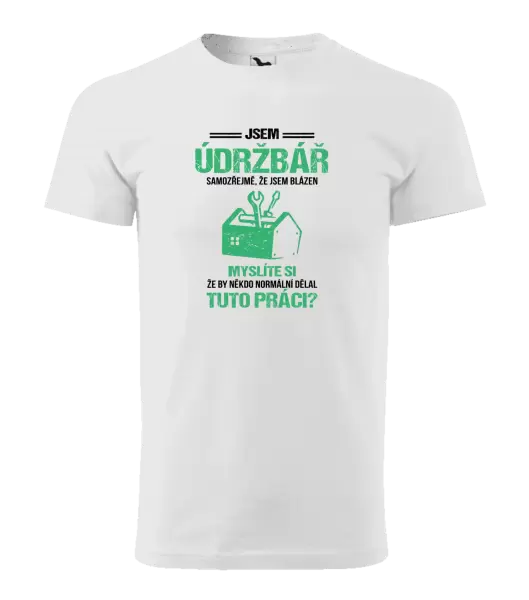 Pánské tričko Samozřejmě, že jsem blázen - údržbář