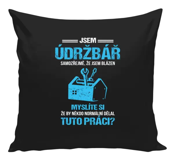 Polštář Samozřejmě, že jsem blázen - údržbář