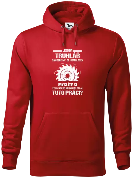 Pánská mikina Samozřejmě, že jsem blázen - truhlář