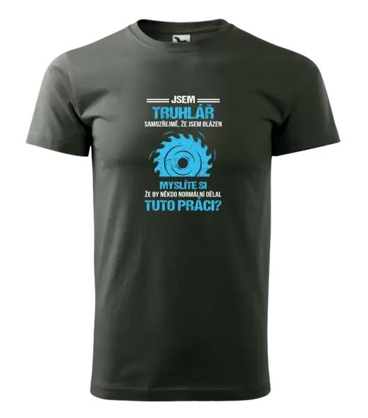 Pánské tričko Samozřejmě, že jsem blázen - truhlář