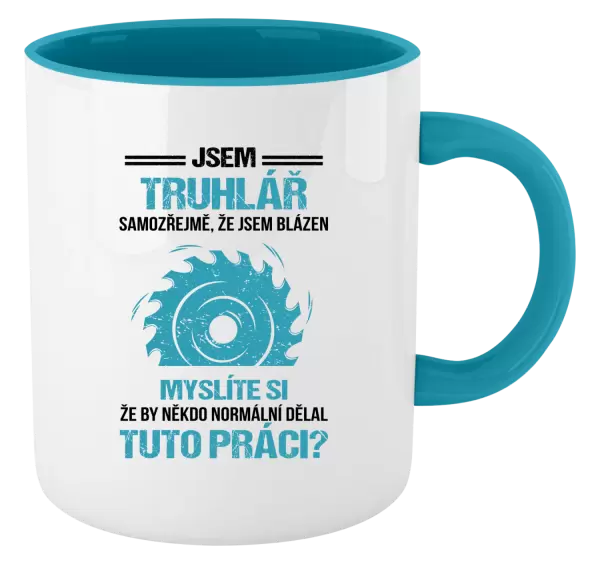 Hrnek Samozřejmě, že jsem blázen - truhlář
