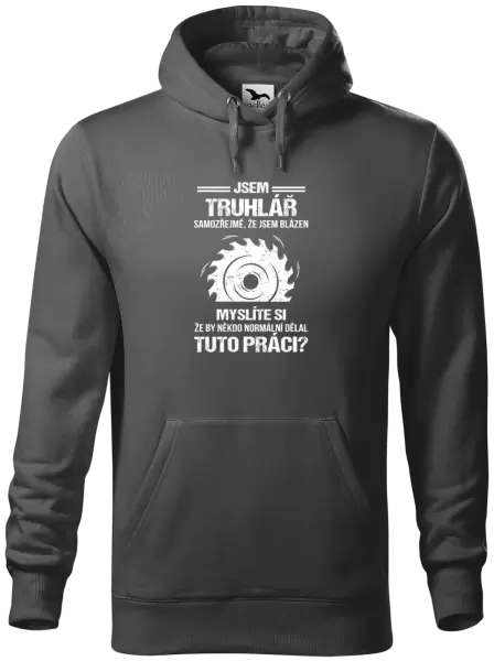 Pánská mikina Samozřejmě, že jsem blázen - truhlář