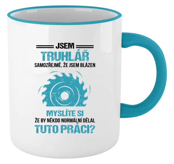 Hrnek Samozřejmě, že jsem blázen - truhlář