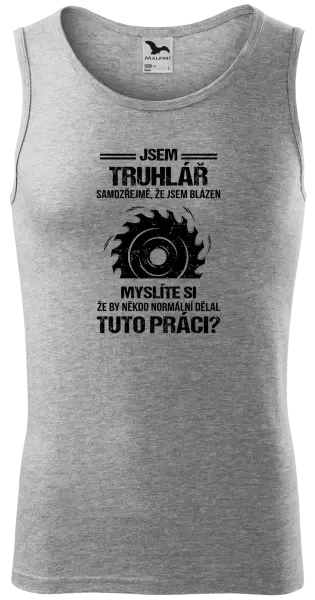 Pánské tílko Samozřejmě, že jsem blázen - truhlář