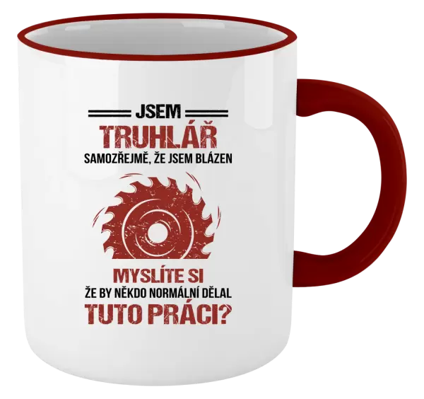 Hrnek Samozřejmě, že jsem blázen - truhlář