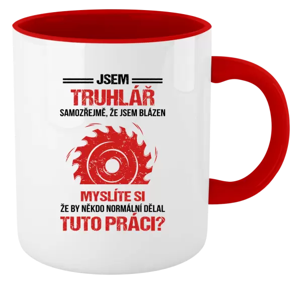 Hrnek Samozřejmě, že jsem blázen - truhlář